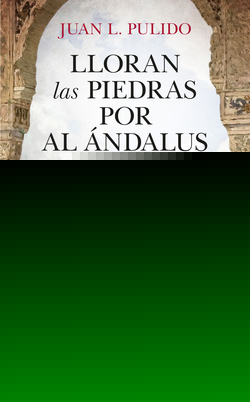 LLORAN LAS PIEDRAS POR AL ÁNDALUS