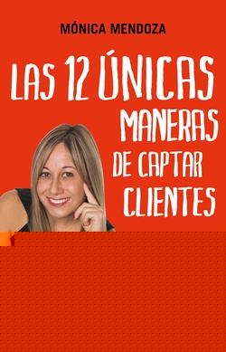 LAS 12 ÚNICAS MANERAS DE CAPTAR CLIENTES