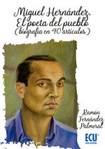 MIGUEL HERNÁNDEZ.EL POETA DEL PUEBLO