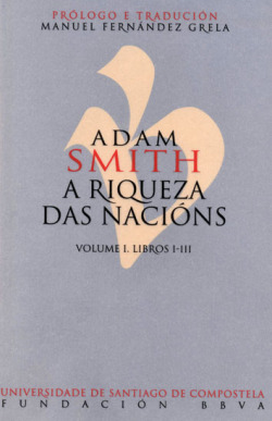 ADAM SMITH. A RIQUEZA DAS NACIÓNS. VOLUME I. LIBROS I-III