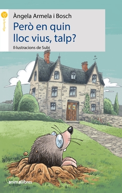 Però en quin lloc vius, talp?