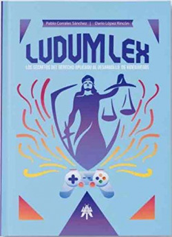 LUDUM LEX LOS SECRETOS DEL DERECHO APLICADO AL DESARROLLO DE VIDEOJUEGOS