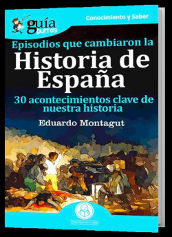Episodios que cambiaron la Historia de España