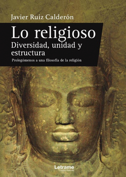 Lo religioso. Diversidad, unidad y estructura. Prolegómenos a una filosofía de la religión
