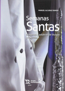 Semanas Santas. Imágenes y palabras de liturgia y tradición