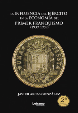 La influencia del Ejército en la economía del primer franquismo (1939-1959)