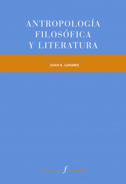 ANTROPOLOGÍA FILOSÓFICA Y LITERATURA