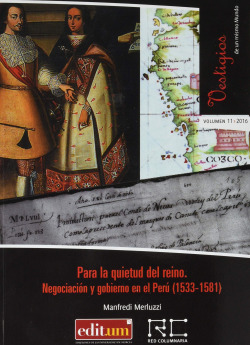 Para la Quietud del Reino. Negociación y Gobierno en el Perú (1533-1581)
