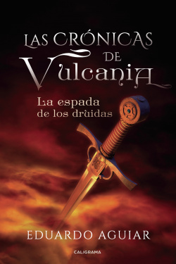 LAS CRONICAS DE VULCANIA: LA ESPADA DE LOS DRUIDAS