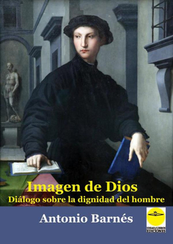 IMAGEN DE DIOS DIALOGO SOBRE LA DIGNIDAD DEL HOMBRE