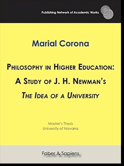 Philosophy in Higher Education: A Study of J. H. Newman?s "The Idea of a University"