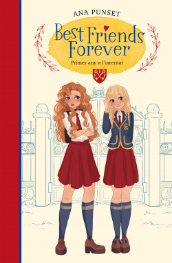 Primer any a l'internat (Best Friends Forever 1)