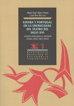 ESPAÑA Y PORTUGAL EN LA ENCRUCIJADA DEL TEATRO DEL SIGLO XVI
