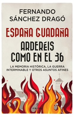 ESPAÑA GUADAÑA. ARDERÈIS COMO EN EL 36