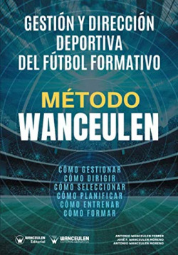 MÈTODO WANCEULEN:GESTIÓN Y DIRECCIÓN DEPORTIVA DEL FÚTBOL FORMATIVO