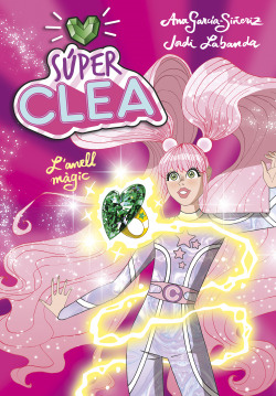 Súper Clea i l#anell màgic (Sèrie Súper Clea 1)
