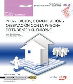 Manual. Interrelación, comunicación y observación con la persona dependiente y s