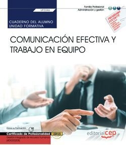 Cuaderno del alumno. Comunicación efectiva y trabajo en equipo (UF0346). Certifi