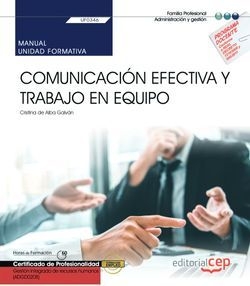 Manual. Comunicación efectiva y trabajo en equipo (UF0346). Certificados de prof