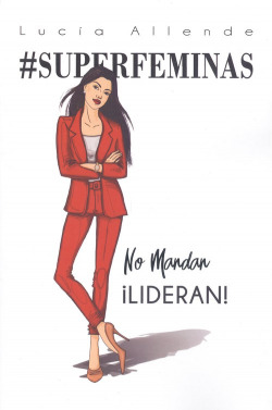 #SUPERFEMINAS NO MANDAN ¡LIDERAN!