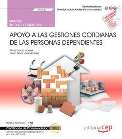 Manual. Apoyo a las gestiones cotidianas de las personas dependientes (UF0123).