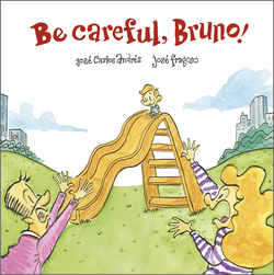 Be Careful, Bruno!
