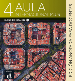 Aula Internacional Plus 4 - Edición anotada para docentes
