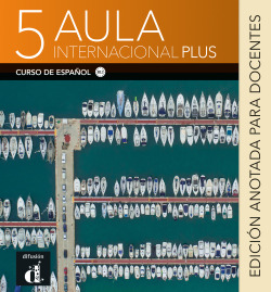 AULA INTERNACIONAL PLUS 5 EDICION ANOTADA PARA DOCENTES
