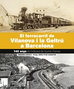 EL FERROCARRIL DE VILANOVA I LA GELTRÚ-BARCELONA
