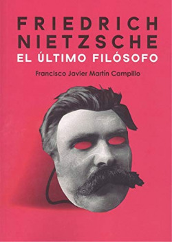 Friedrich Nietzsche. El último filósofo