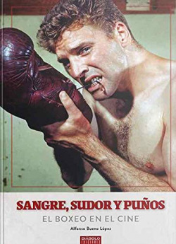 SANGRE SUDOR Y PUÑOS EL BOXEO EN EL CINE