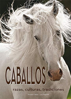 CABALLOS. RAZAS, CULTURAS, TRADICIONES