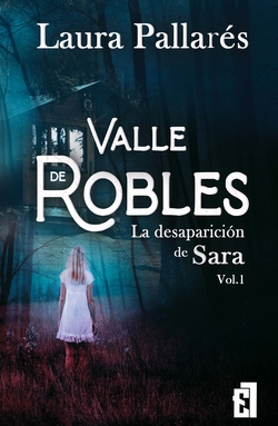 La desaparicion de Sara Vol.1 Valle de Robles