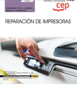 CUADERNO ALUMNO REPARACION DE IMPRESORAS UF0865 CERTIFICADO
