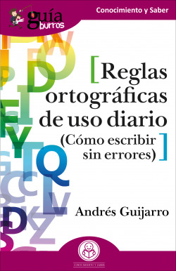 REGLAS ORTOGRÁFICAS DE USO DIARIO (CÓMO ESCRIBIR SIN ERRORES)