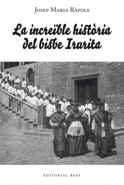 La increïble història del bisbe Irurita