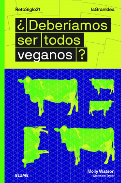 LaGranIdea. ¿Deberíamos ser todos veganos?
