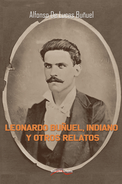 LEONARDO BUÑUEL, INDIANO Y OTROS RELATOS