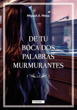 De tu boca dos palabras murmurantes