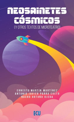 Neosainetes cósmicos (y otros textos de microteatro)