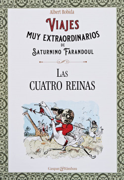 Viajes muy extraordinarios de Saturnino Farandoul. Las cuatro reinas.
