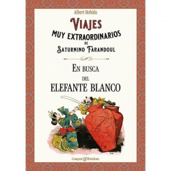 Viajes muy extraordinarios de Saturnino Farandoul. En busca del elefante blanco.