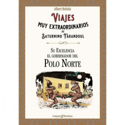 Viajes muy extraordinarios de Saturnino Farandoul. Su Excelencia el gobernador del Polo Norte.