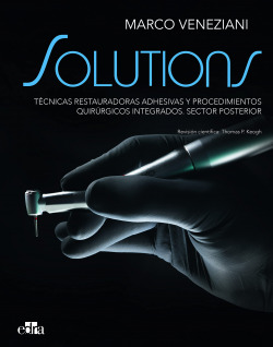 SOLUTIONS. Técnicas restauradoras adhesivas y procedimientos quirúrgicos integrados Sector posterior OBRA COMPLETA 2 VOLS.