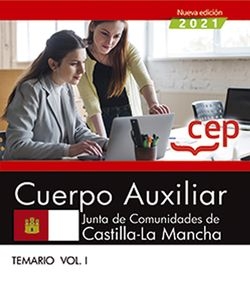 Cuerpo Auxiliar. Junta de Comunidades de Castilla-La Mancha. Temario. Vol. I
