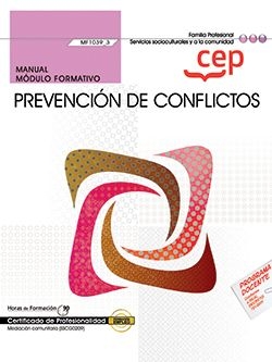 MANUAL. PREVENCIÓN DE CONFLICTOS (MF1039_3). CERTIFICADOS DE PROFESIONALIDAD. ME