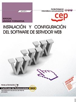 MANUAL INSTALACIÓN Y CONFIGURACIÓN DEL SOFTWARE DE SERVIDOR WEB (UF1271). CERTIF