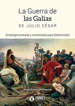 LA GUERRA DE LAS GALIAS DE JULIO CÉSAR