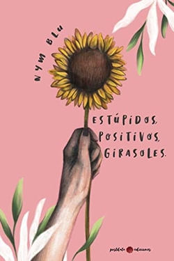 Estúpidos, positivos girasoles