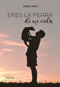 Eres la perra de mi vida
